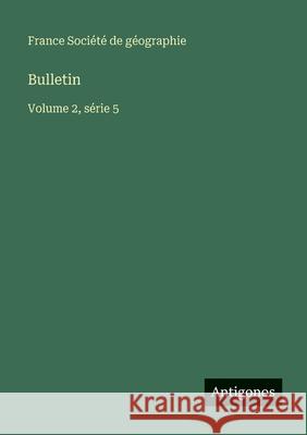 Bulletin: Volume 2, s?rie 5 France Soci?t 9783563783177 Antigonos Verlag