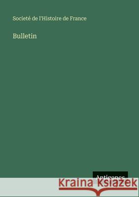 Bulletin Societ? de l'Histoire de France 9783563783436 Antigonos Verlag