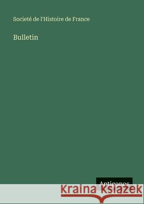 Bulletin Societ? de l'Histoire de France 9783563783580 Antigonos Verlag