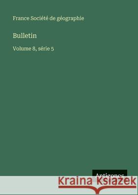 Bulletin: Volume 8, s?rie 5 France Soci?t 9783563784136