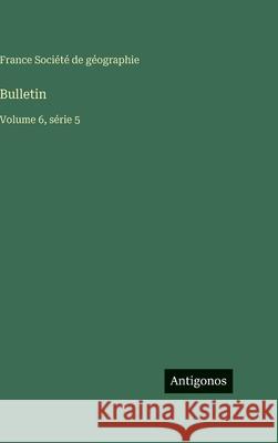 Bulletin: Volume 6, s?rie 5 France Soci?t 9783563788011