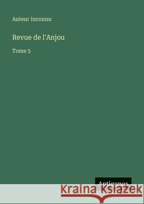 Revue de l'Anjou: Tome 5 Auteur Inconnu 9783563794623 Antigonos Verlag