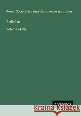 Bulletin: Volume 24-25 Amis Des Sciences Naturelles Rouen 9783563795385