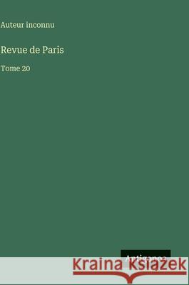 Revue de Paris: Tome 20 Auteur Inconnu 9783563797006 Antigonos Verlag