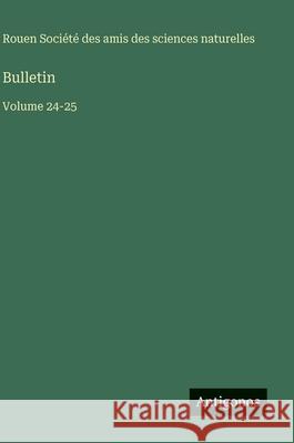 Bulletin: Volume 24-25 Amis Des Sciences Naturelles Rouen 9783563799758