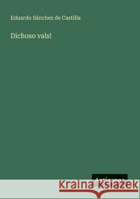 Dichoso vals! Eduardo S?nche 9783563803592 Antigonos Verlag