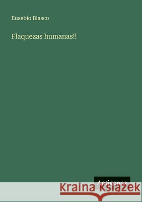 Flaquezas humanas!! Eusebio Blasco 9783563817391 Antigonos Verlag