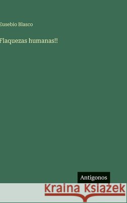 Flaquezas humanas!! Eusebio Blasco 9783563852149 Antigonos Verlag