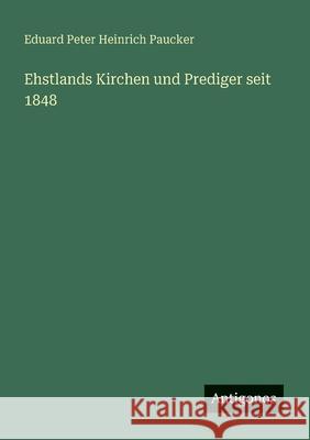 Ehstlands Kirchen und Prediger seit 1848 Eduard Peter Heinrich Paucker 9783563871232