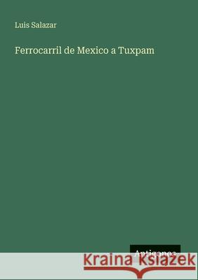 Ferrocarril de Mexico a Tuxpam Luis Salazar 9783563900680