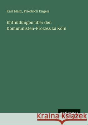 Enth?llungen ?ber den Kommunisten-Prozess zu K?ln Friedrich Engels Karl Marx 9783563902042