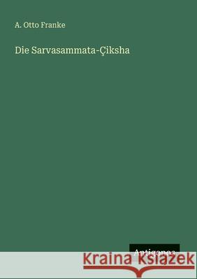Die Sarvasammata-?iksha A. Otto Franke 9783563919729