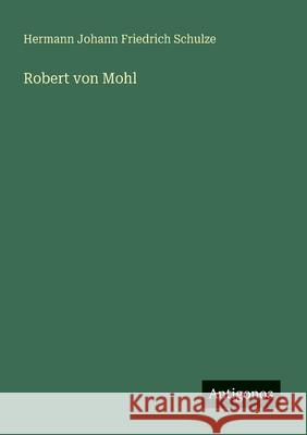 Robert von Mohl Hermann Johann Friedrich Schulze 9783563920749