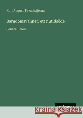 Barndomsv?nner: ett nutids?de: Senare Delen Karl August Tavaststjerna 9783563921371