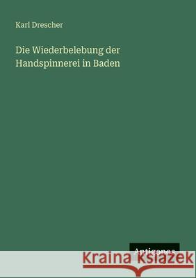 Die Wiederbelebung der Handspinnerei in Baden Karl Drescher 9783563921579