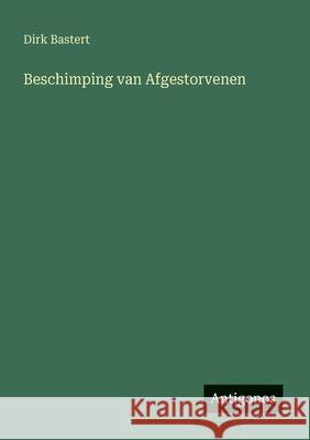 Beschimping van Afgestorvenen Dirk Bastert 9783563931264