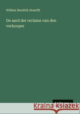 De aard der reclame van den verkooper Willem Hendrik Hoeufft 9783563931301