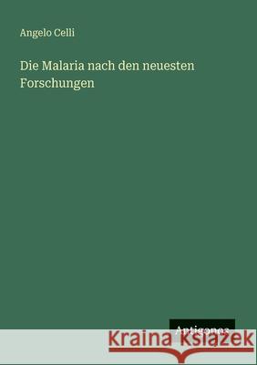 Die Malaria nach den neuesten Forschungen Angelo Celli 9783563931868