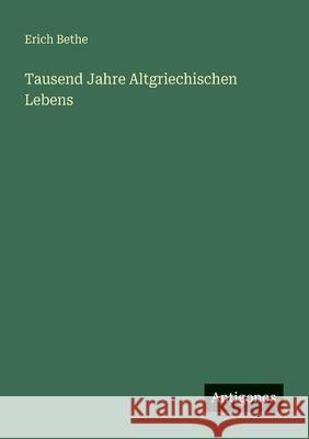 Tausend Jahre Altgriechischen Lebens Erich Bethe 9783563932742