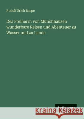 Des Freiherrn von M?nchhausen wunderbare Reisen und Abenteuer zu Wasser und zu Lande Rudolf Erich Raspe 9783563947135