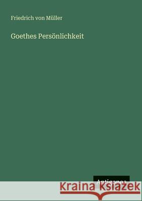 Goethes Pers?nlichkeit Friedrich Vo 9783563947203