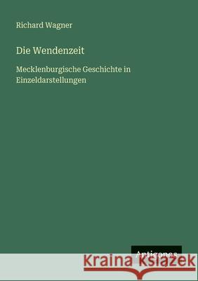 Die Wendenzeit: Mecklenburgische Geschichte in Einzeldarstellungen Richard Wagner 9783563954126 Antigonos Verlag