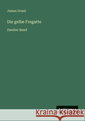 Die gelbe Fregatte: Zweiter Band James Grant 9783563956243