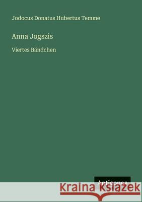 Anna Jogszis: Viertes B?ndchen Jodocus Donatus Hubertus Temme 9783563956830