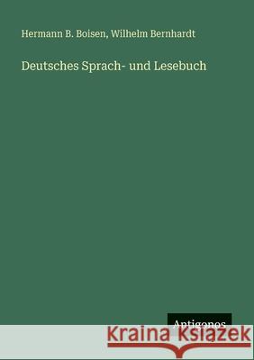 Deutsches Sprach- und Lesebuch Hermann B. Boisen Wilhelm Bernhardt 9783563959114 Antigonos Verlag