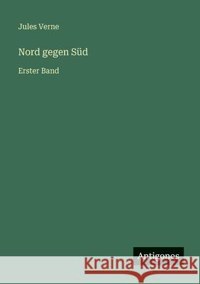 Nord gegen S?d: Erster Band Jules Verne 9783563964170 Antigonos Verlag