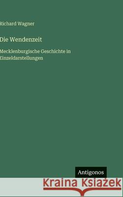 Die Wendenzeit: Mecklenburgische Geschichte in Einzeldarstellungen Richard Wagner 9783563973899 Antigonos Verlag