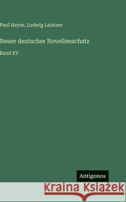 Neuer deutscher Novellenschatz: Band XV Paul Heyse Ludwig Laistner 9783563976289 Antigonos Verlag