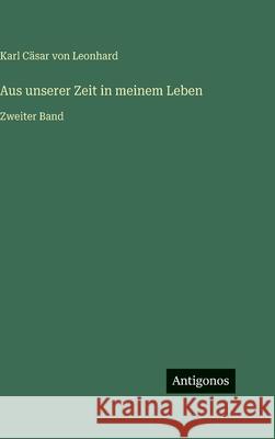 Aus unserer Zeit in meinem Leben: Zweiter Band Karl C?sar Von Leonhard 9783563978535