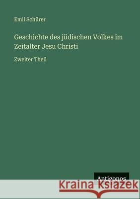 Geschichte des j?dischen Volkes im Zeitalter Jesu Christi: Zweiter Theil Emil Sch?rer 9783563992890