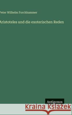 Aristoteles und die exoterischen Reden Peter Wilhelm Forchhammer 9783563993675