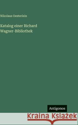 Katalog einer Richard Wagner-Bibliothek Nikolaus Oesterlein 9783563998458