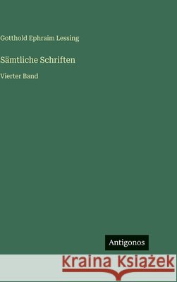 S?mtliche Schriften: Vierter Band Gotthold Ephraim Lessing 9783563999196 Antigonos Verlag