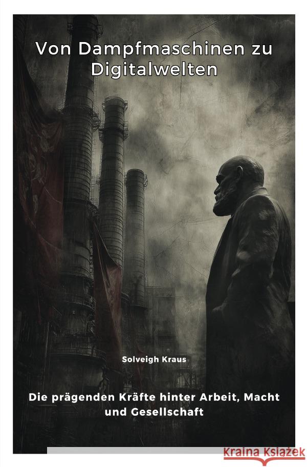 Von Dampfmaschinen zu  Digitalwelten Kraus, Solveigh 9783565004324