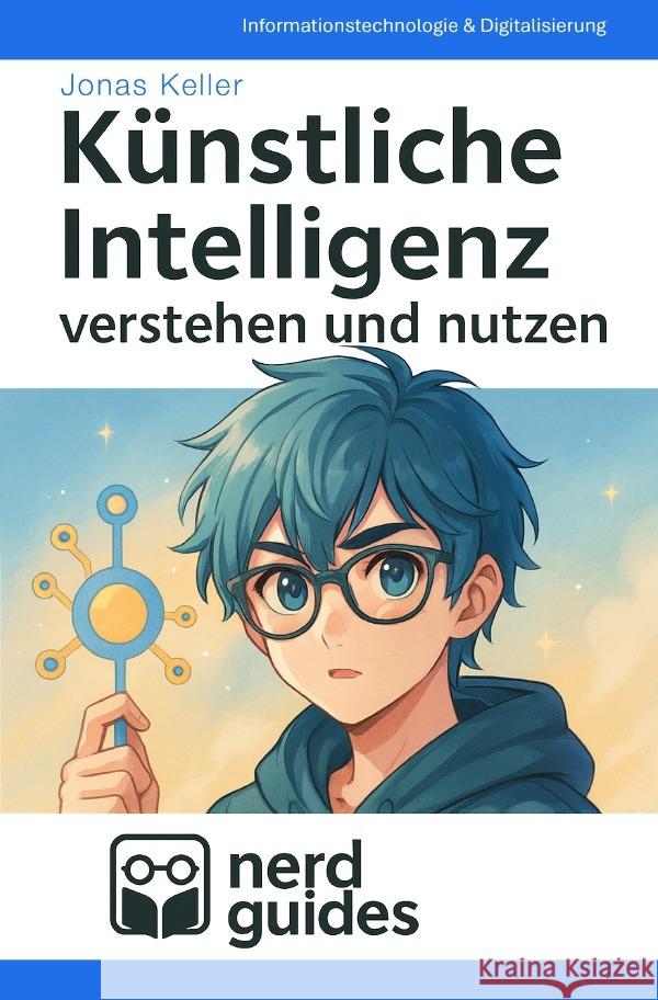 Künstliche Intelligenz verstehen und nutzen Keller, Jonas 9783565007912 epubli