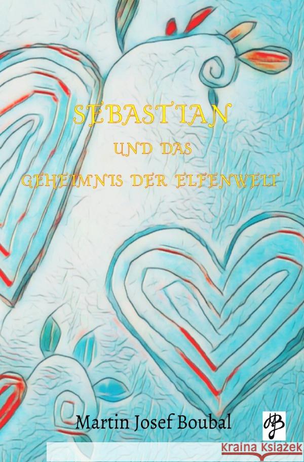 Sebastian und das Geheimnis der Elfenwelt Boubal, Martin Josef 9783565008957