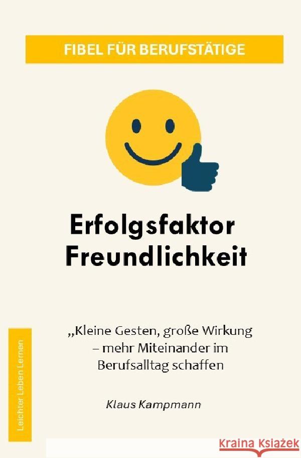 Erfolgsfaktor Freundlichkeit Kampmann, Klaus 9783565009008 epubli