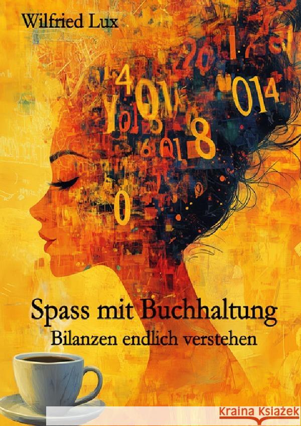 Spass mit Buchhaltung - Bilanzen endlich verstehen Lux, Wilfried 9783565010233
