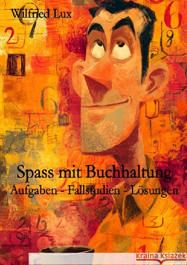 Spass mit Buchhaltung - Aufgaben - Fallstudien - Lösungen Lux, Wilfried 9783565010257
