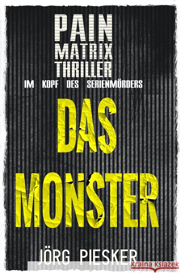Das Monster: Pain Matrix Thriller - im Kopf des Serienmörders Piesker, Jörg 9783565010745