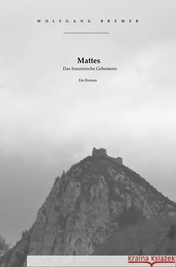 Mattes. Das französische Geheimnis Bremer, Wolfgang 9783565012848