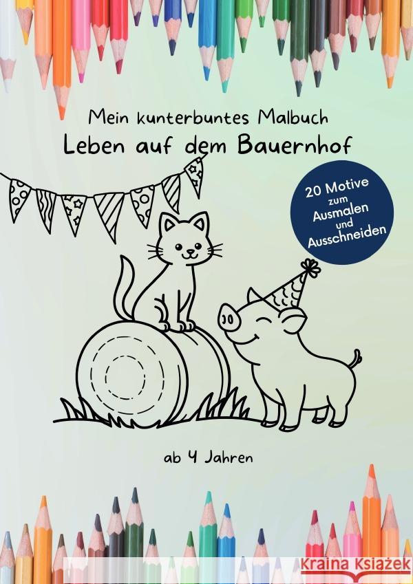 Mein kunterbuntes Malbuch: Leben auf dem Bauernhof Schütte, Nadine 9783565013432