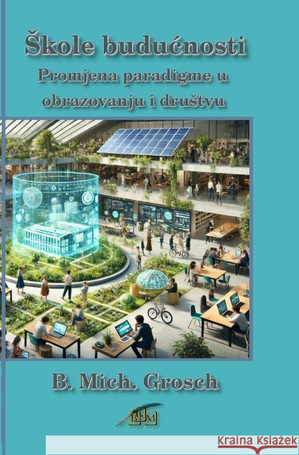 Skole buducnosti Grosch, Bernd Michael 9783565014996 epubli