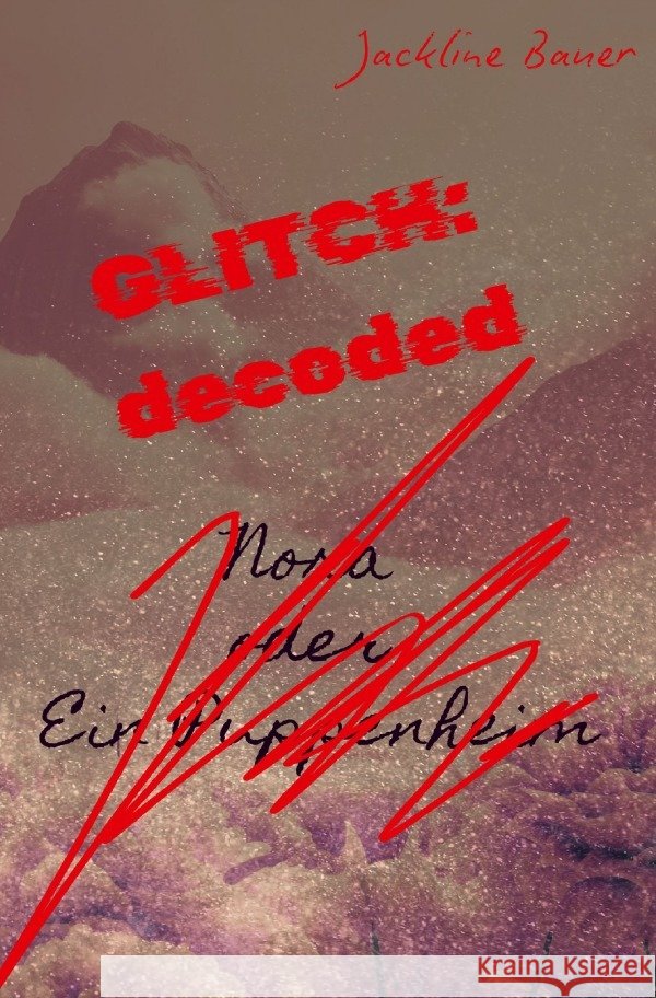 GLITCH:decoded Bauer, Jackline 9783565015450