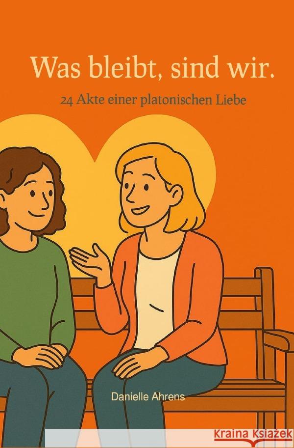 Was bleibt, sind wir. Ahrens, Danielle 9783565015474