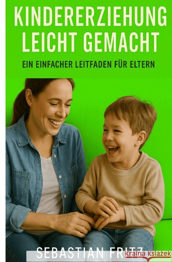 Kindererziehung leicht gemacht Fritz, Sebastian 9783565015580